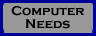 Computer Needs