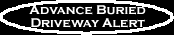 Advance Buried Driveway Alert