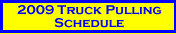 2009 Truck Pulling Schedule